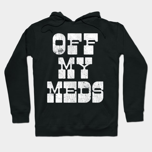 Off My Meds Hoodie by DankFutura